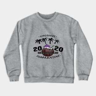 North Captiva Island - Coconut Quarantine 2020 Logo Crewneck Sweatshirt